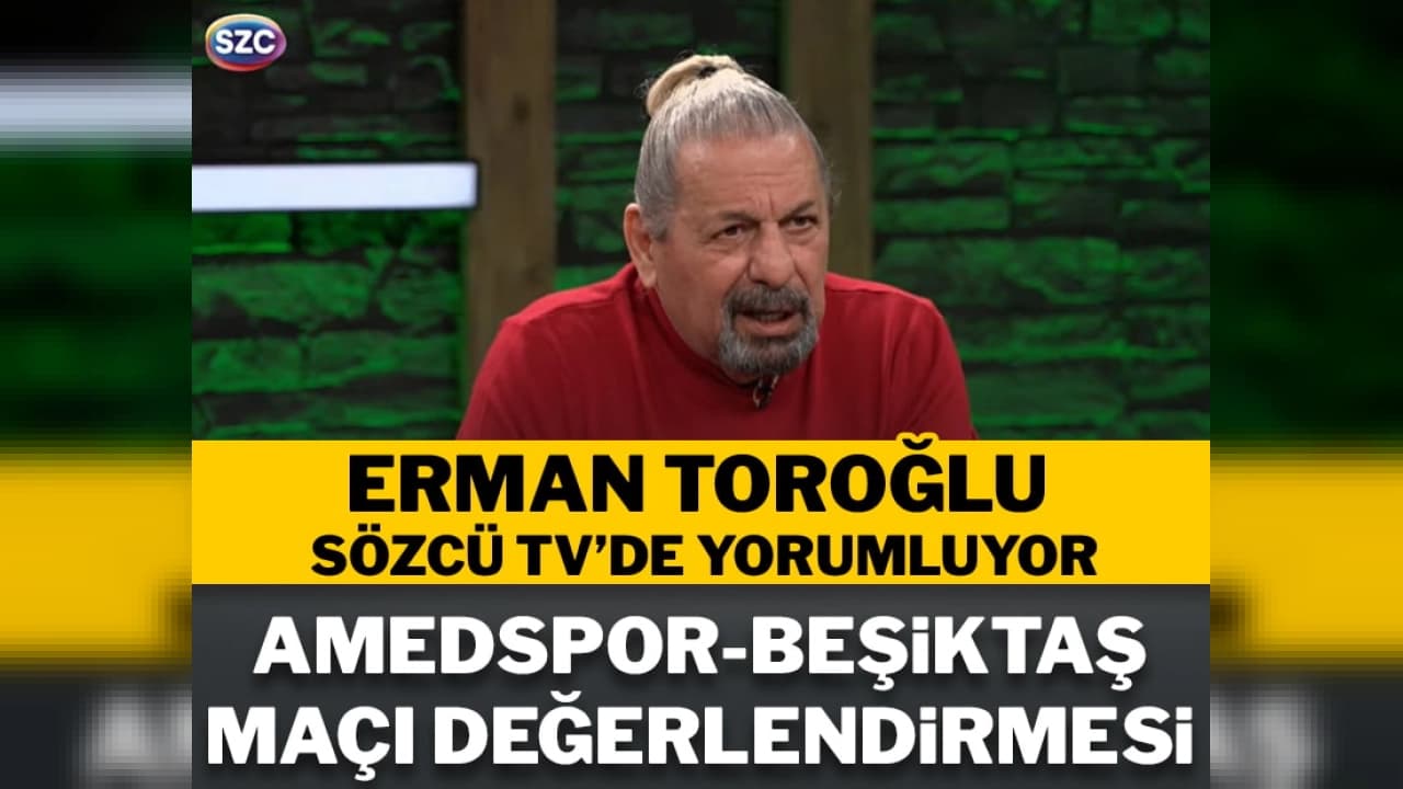 Erman Toroğlu'ndan Süper Lig Değerlendirmesi: Amedspor Beşiktaş'ı Dağıttı, Eyüpspor Tepkisi