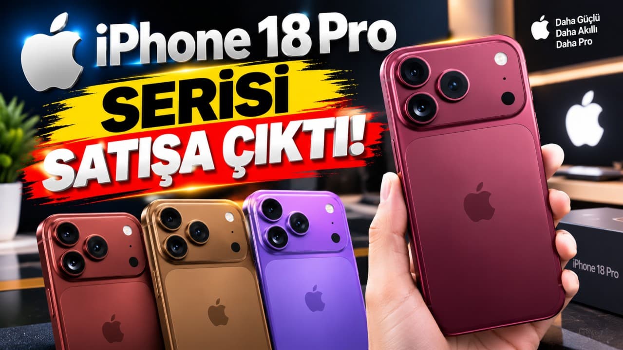 iPhone 18 Pro Serisi ve Apple'ın Yeni Ekosistemi Satışta: İşte Başlangıç Fiyatı ve İlgi Gören Model