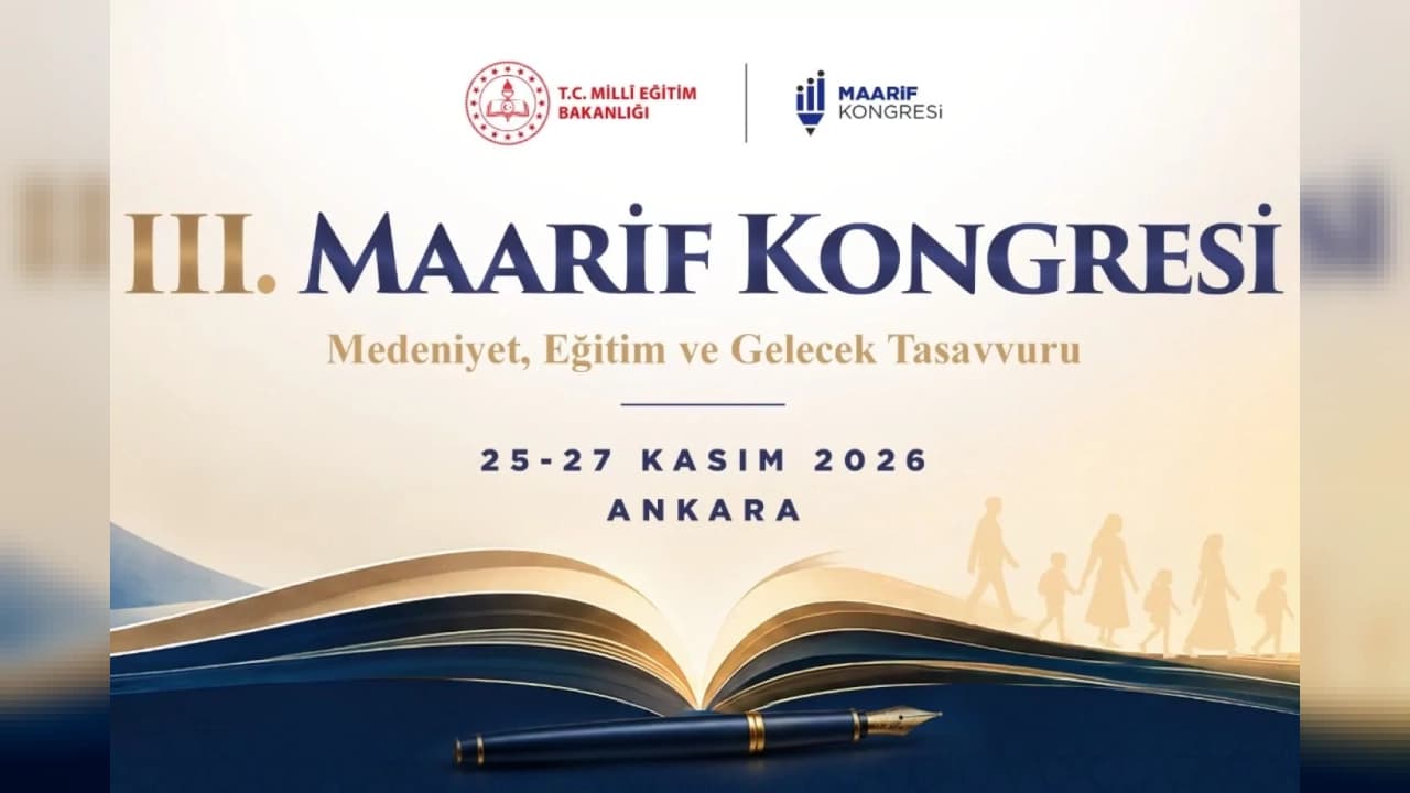 III. Maarif Kongresi "Medeniyet, Eğitim ve Gelecek Tasavvuru" Temasıyla Toplanıyor: Başvurular Başladı