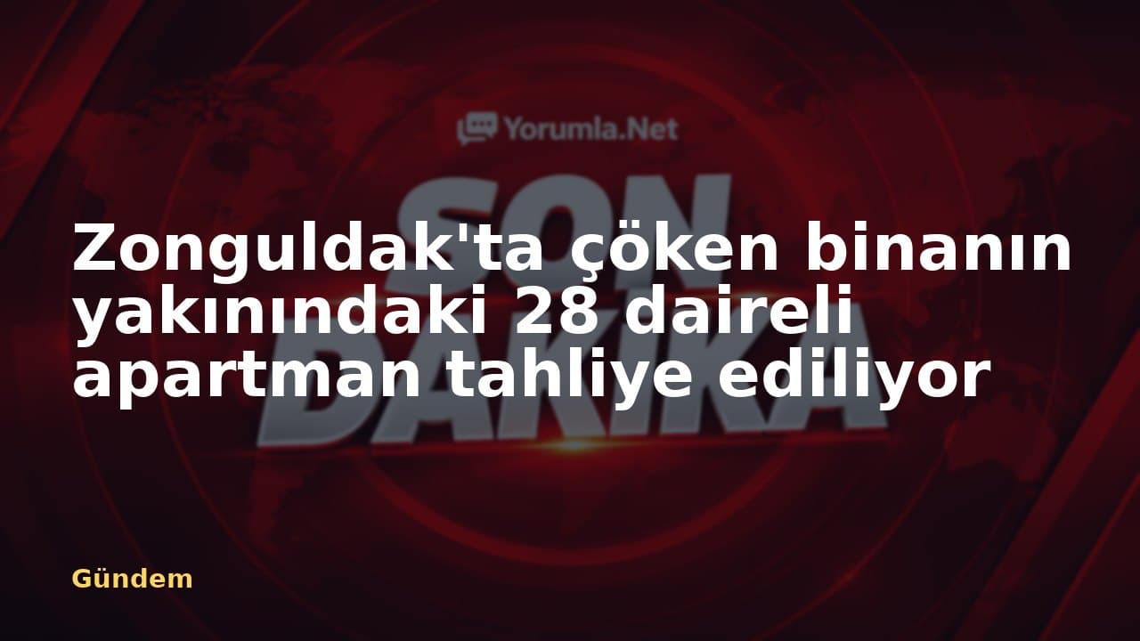 Zonguldak'ta çöken binanın yakınındaki 28 daireli apartman tahliye ediliyor