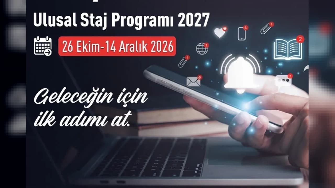 ULUSAL STAJ PROGRAMI 2027 BAŞVURULARI İÇİN TARİH AÇIKLANDI