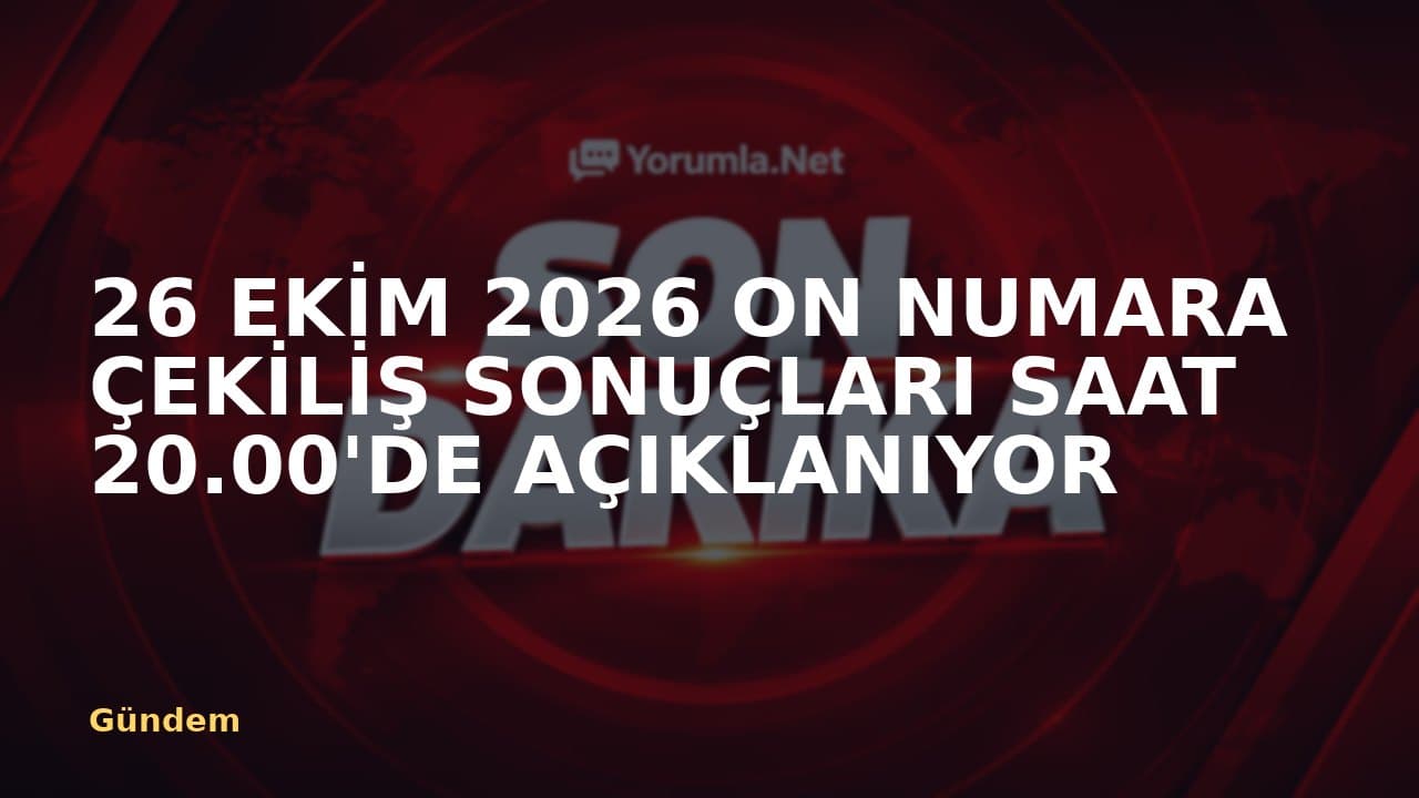 26 EKİM 2026 ON NUMARA ÇEKİLİŞ SONUÇLARI SAAT 20.00'DE AÇIKLANIYOR