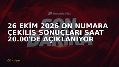 26 EKİM 2026 ON NUMARA ÇEKİLİŞ SONUÇLARI SAAT 20.00'DE AÇIKLANIYOR