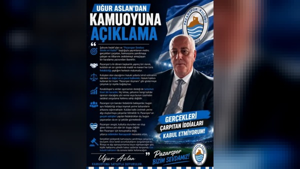 Uğur Aslan: “Pazarspor Sevdası Sözde mi Kaldı?” gerçekleri çarpıtıyor