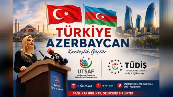 UTSAF ve TÜDİŞ: Azerbaycan-Türkiye “Sağlıkta Birlikte” Bakü’de 31 Ağustos’ta