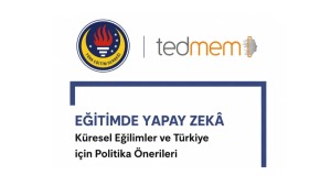 TEDMEM raporu: Yapay Zekâ Ehliyeti önerisi ve kullanımda yüzde 40 veri
