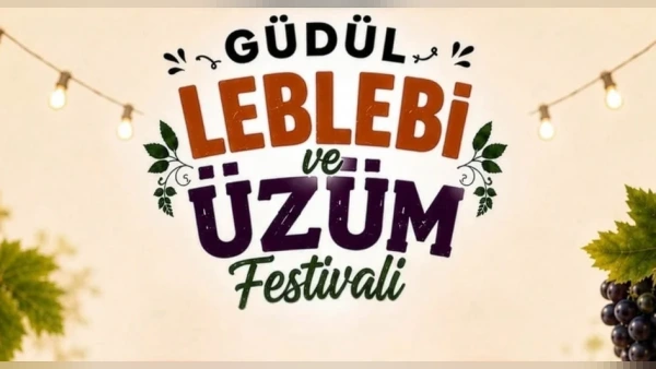 Güdül’de “Leblebi ve Üzüm Festivali” 5-6 Eylül’de başlıyor