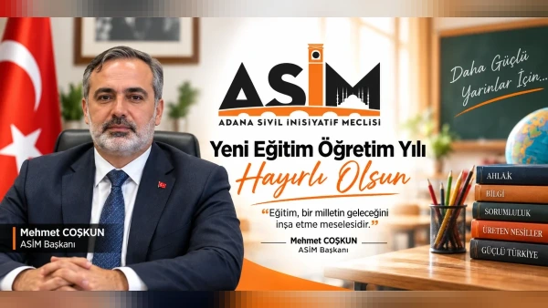ASİM Başkanı Coşkun'dan Yeni Eğitim Yılı Mesajı: "Nesiller Manevi Değerlerle Yetişmeli