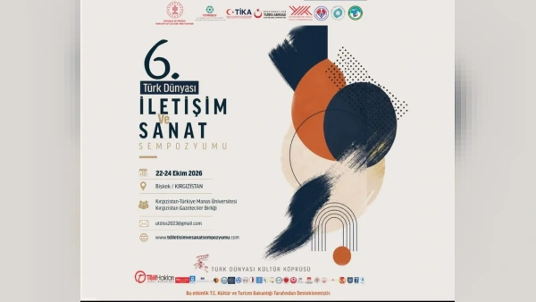 VI. Uluslararası Türk Dünyası İletişim ve Sanat Sempozyumu Kırgızistan'da Düzenleniyor