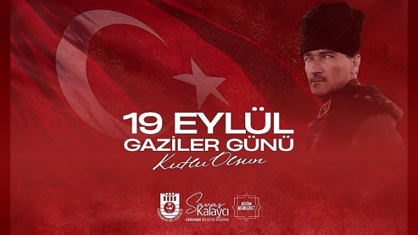 Karaman Belediye Başkanı Savaş Kalaycı'dan 19 Eylül Gaziler Günü Mesajı