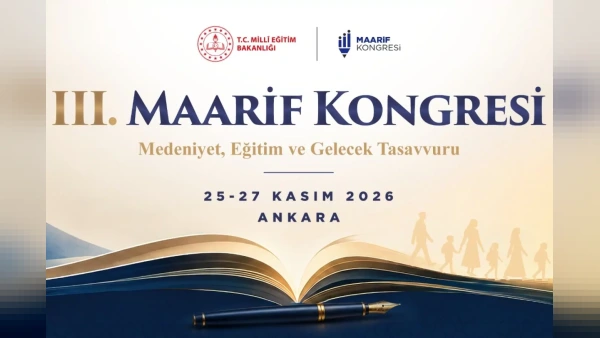 III. Maarif Kongresi "Medeniyet, Eğitim ve Gelecek Tasavvuru" Temasıyla Toplanıyor: Başvurular Başladı