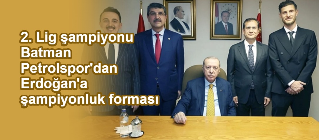 2. Lig şampiyonu Batman Petrolspor'dan Erdoğan'a şampiyonluk forması