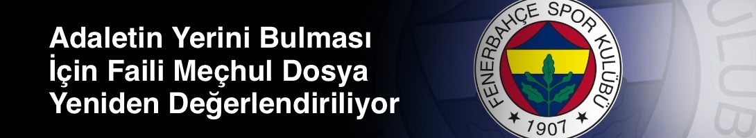 Adaletin Yerini Bulması İçin Faili Meçhul Dosya Yeniden Değerlendiriliyor
