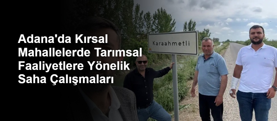 Adana'da Kırsal Mahallelerde Tarımsal Faaliyetlere Yönelik Saha Çalışmaları