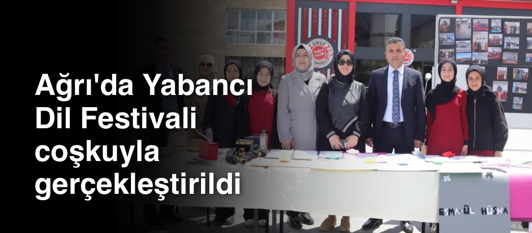 Ağrı'da Yabancı Dil Festivali coşkuyla gerçekleştirildi