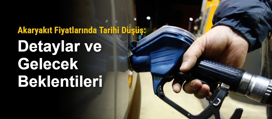 Akaryakıt Fiyatlarında Tarihi Düşüş: Detaylar ve Gelecek Beklentileri