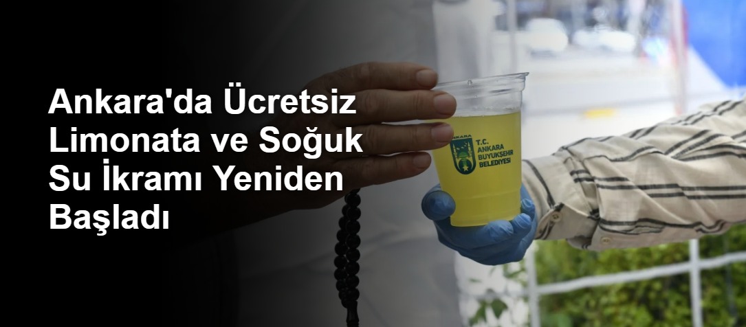 Ankara'da Ücretsiz Limonata ve Soğuk Su İkramı Yeniden Başladı