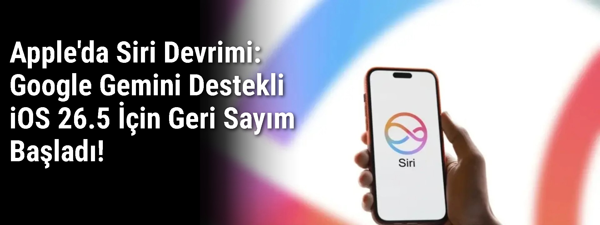 Apple'da Siri Devrimi: Google Gemini Destekli iOS 26.5 İçin Geri Sayım Başladı!