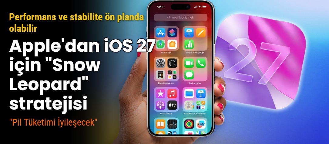 Apple'dan iOS 27 için "Snow Leopard" stratejisi: Performans ve stabilite ön planda olabilir
