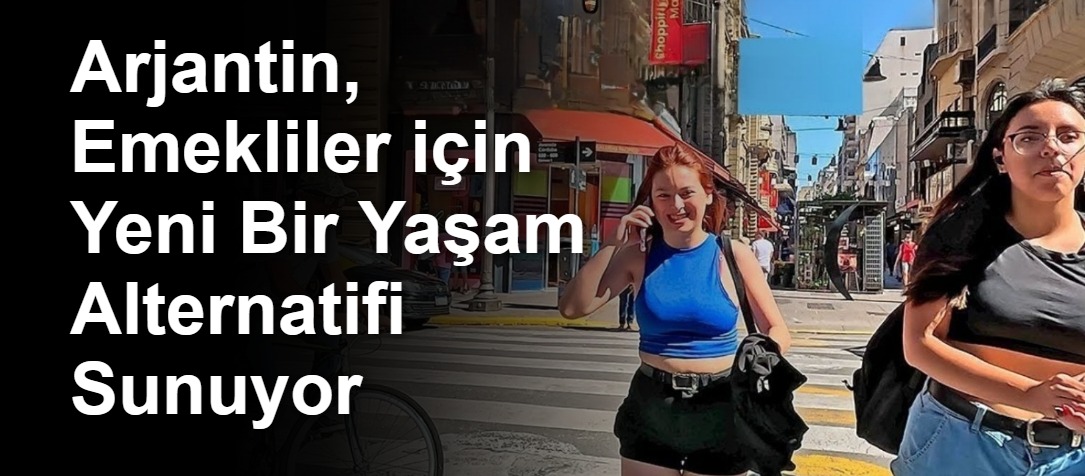 Arjantin, Emekliler için Yeni Bir Yaşam Alternatifi Sunuyor