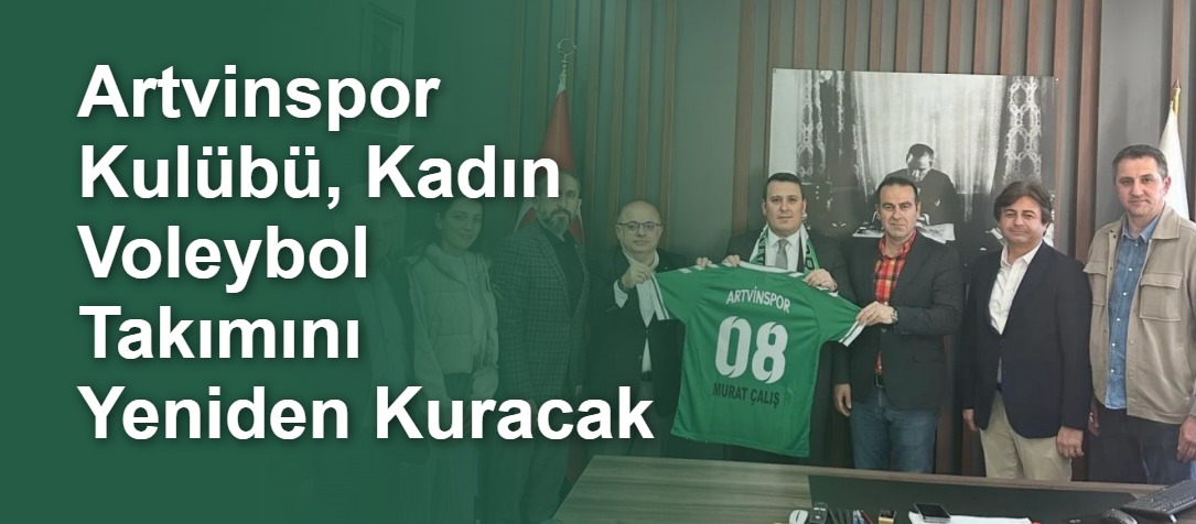 Artvinspor Kulübü, Kadın Voleybol Takımını Yeniden Kuracak