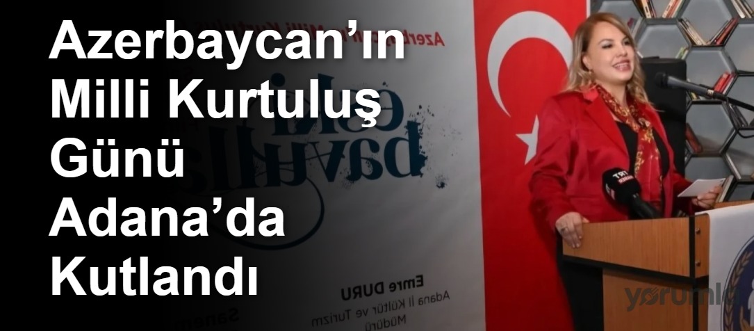 Azerbaycan’ın Milli Kurtuluş Günü Adana’da Kutlandı