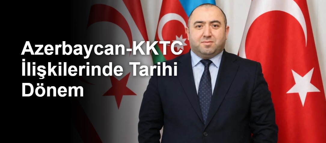 Azerbaycan-KKTC İlişkilerinde Tarihi Dönem
