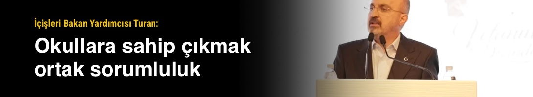 Bakan Yardımcısı Turan: Okul eylemi kamu vicdanını rahatsız etti, 23 Nisan kutlanmalı