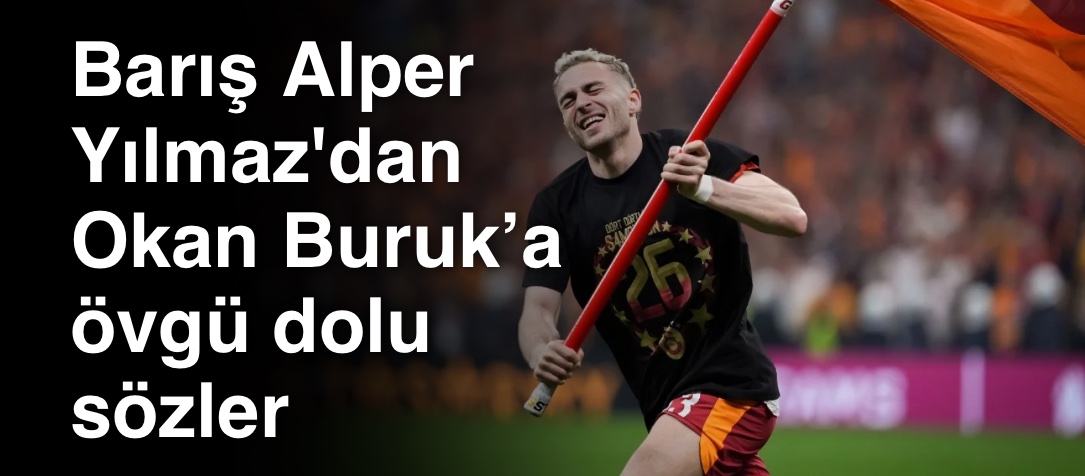 Barış Alper Yılmaz'dan Galatasaray'a ve Ailesine Vurgu