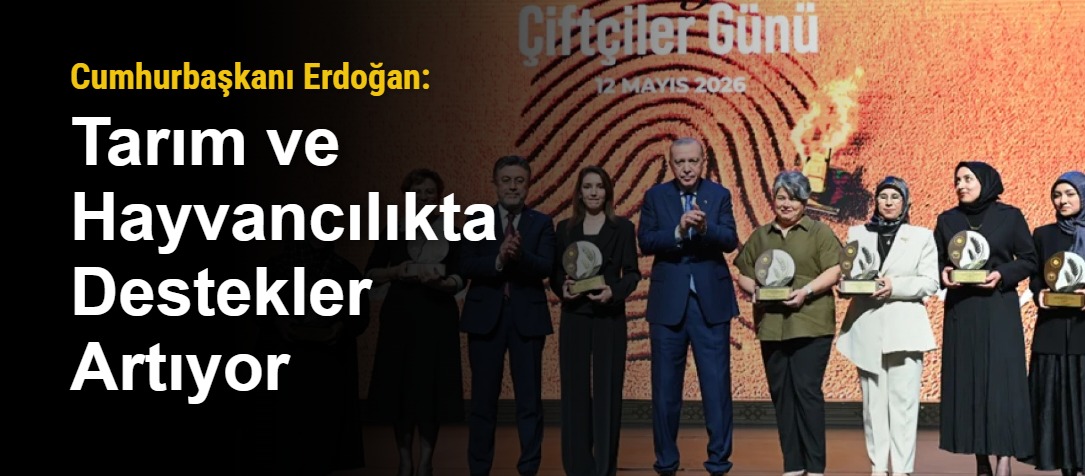 Cumhurbaşkanı Erdoğan: Tarım ve Hayvancılıkta Destekler Artıyor