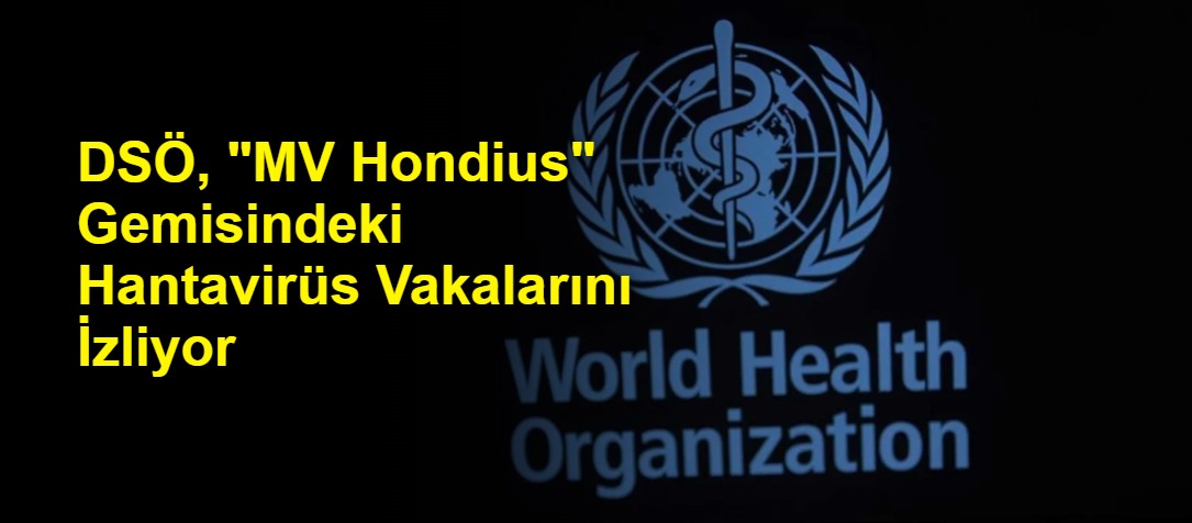DSÖ, "MV Hondius" Gemisindeki Hantavirüs Vakalarını İzliyor