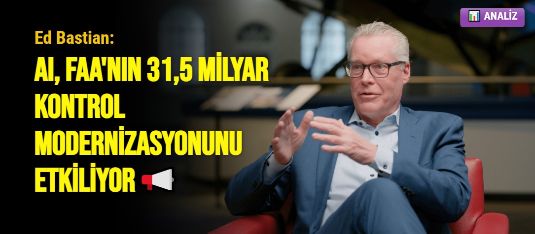 Ed Bastian: AI, FAA'nın 31,5 Milyar Kontrol Modernizasyonunu etkiliyor