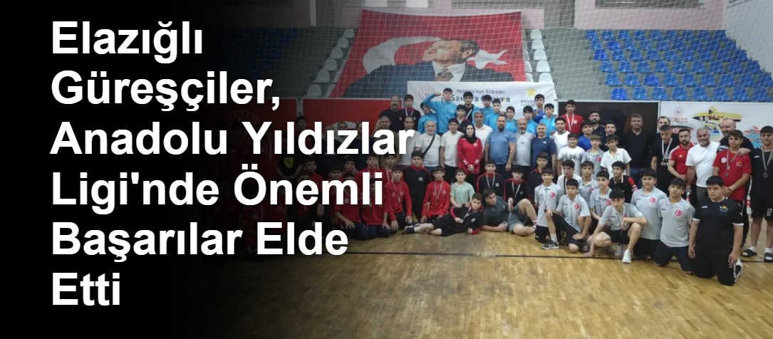 Elazığlı Güreşçiler, Anadolu Yıldızlar Ligi'nde Önemli Başarılar Elde Etti