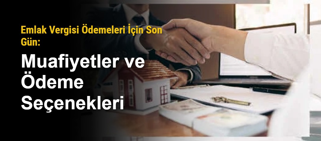 Emlak Vergisi Ödemeleri İçin Son Gün: Muafiyetler ve Ödeme Seçenekleri