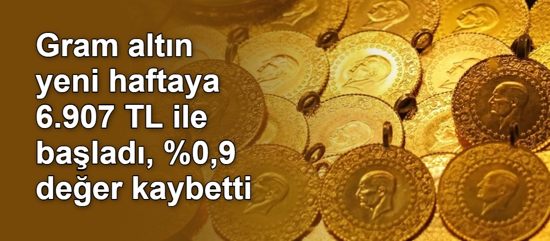 Gram altın yeni haftaya 6.907 TL ile başladı, %0,9 değer kaybetti