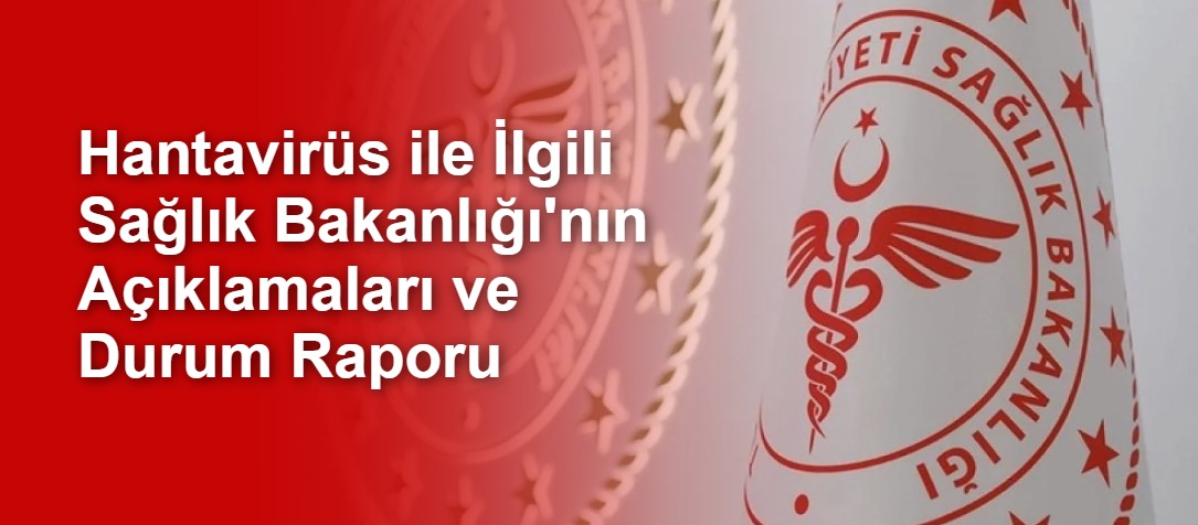 Hantavirüs ile İlgili Sağlık Bakanlığı'nın Açıklamaları ve Durum Raporu