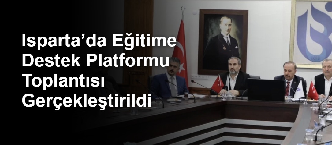 Isparta’da Eğitime Destek Platformu Toplantısı Gerçekleştirildi