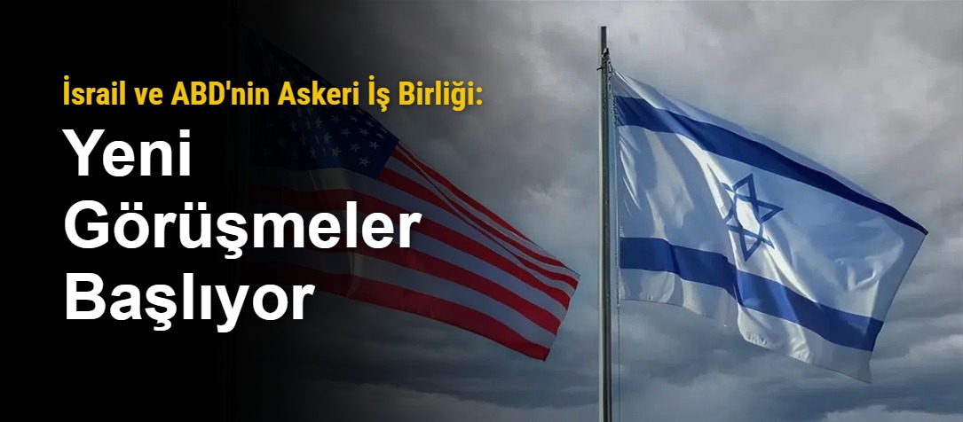 İsrail ve ABD'nin Askeri İş Birliği: Yeni Görüşmeler Başlıyor