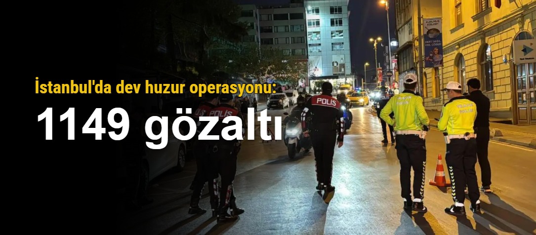 İstanbul'da Büyük Operasyon: 1149 Gözaltı, Uyuşturucu Ele Geçirildi