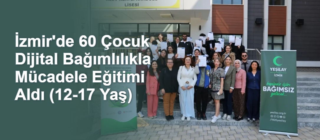 İzmir'de 60 Çocuk Dijital Bağımlılıkla Mücadele Eğitimi Aldı (12-17 Yaş)