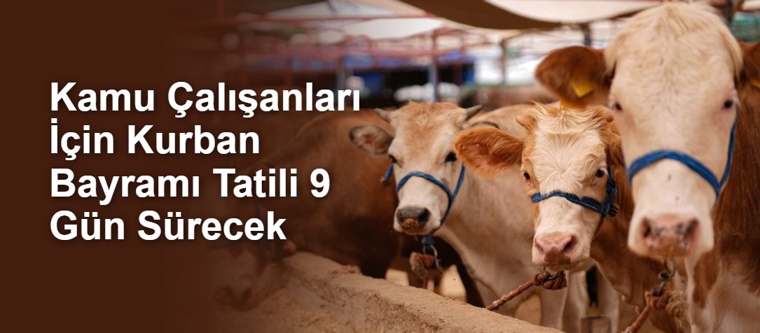 Kamu Çalışanları İçin Kurban Bayramı Tatili 9 Gün Sürecek
