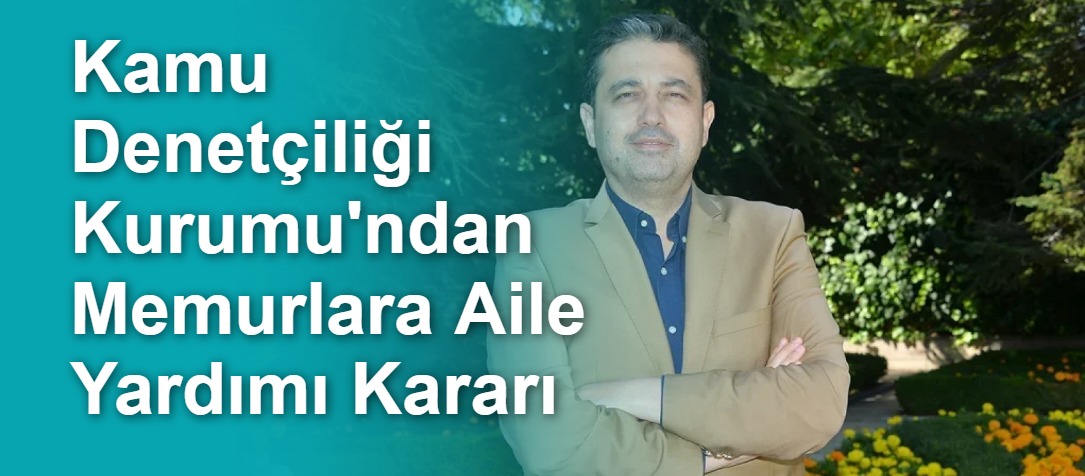 Kamu Denetçiliği Kurumu'ndan Memurlara Aile Yardımı Kararı