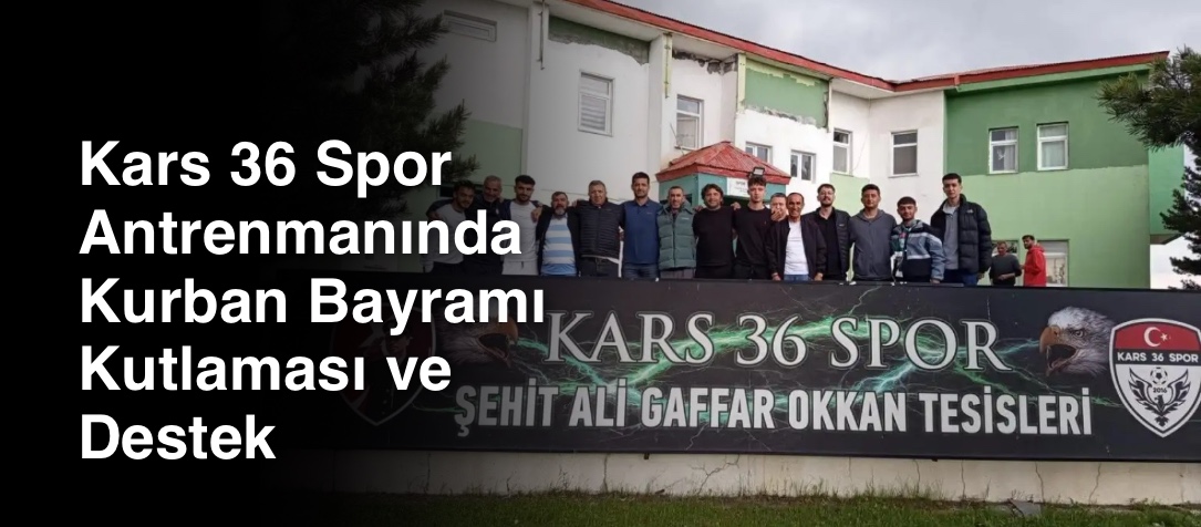 Kars 36 Spor Antrenmanında Kurban Bayramı Kutlaması ve Destek