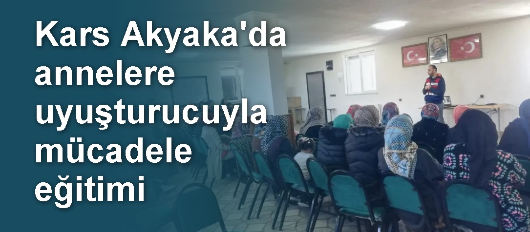 Kars Akyaka'da annelere uyuşturucuyla mücadele eğitimi