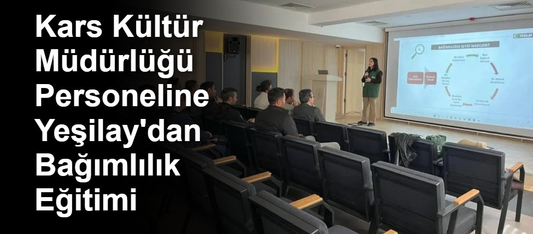 Kars Kültür Müdürlüğü Personeline Yeşilay'dan Bağımlılık Eğitimi