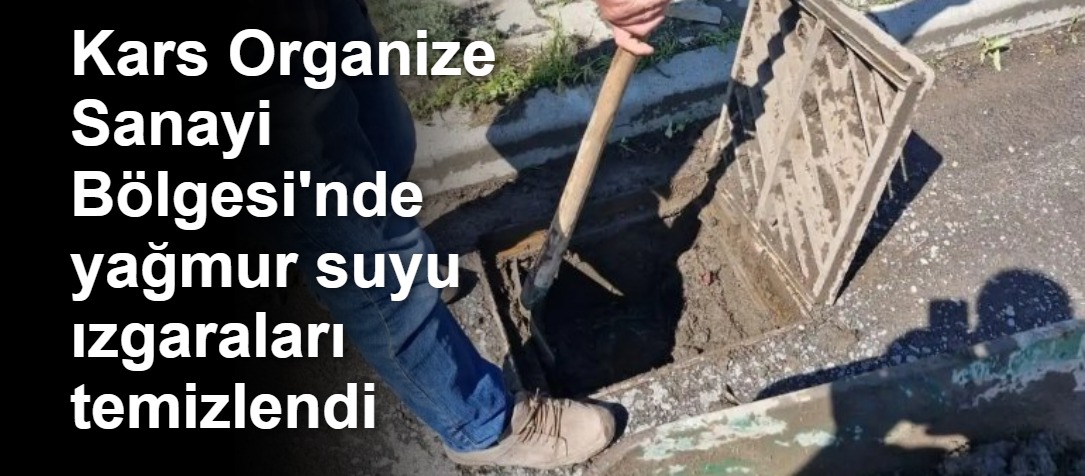 Kars Organize Sanayi Bölgesi'nde Yağışların Etkisi: Altyapı Çalışmaları Devam Ediyor