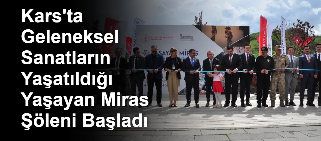 Kars'ta Geleneksel Sanatların Yaşatıldığı Yaşayan Miras Şöleni Başladı