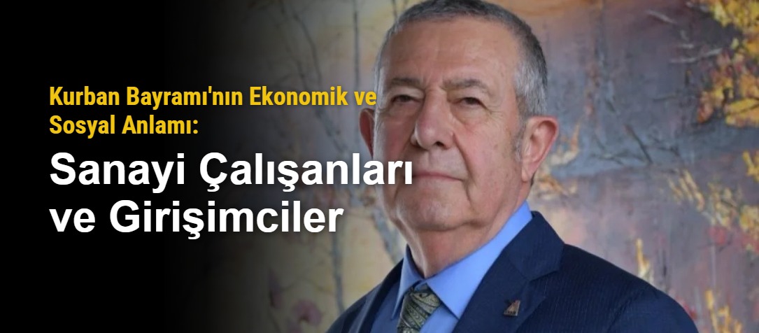 Kurban Bayramı'nın Ekonomik ve Sosyal Anlamı: Sanayi Çalışanları ve Girişimciler