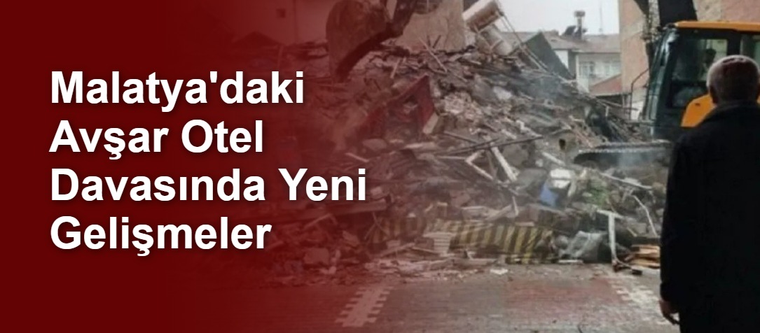 Malatya'daki Avşar Otel Davasında Yeni Gelişmeler