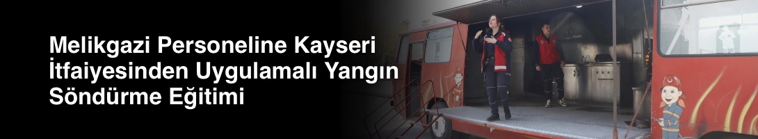 Melikgazi Personeline Kayseri İtfaiyesinden Uygulamalı Yangın Söndürme Eğitimi